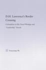 D.H. Lawrence's Border Crossing : Colonialism in His Travel Writing and Leadership Novels - Book