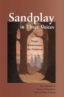 Sandplay in Three Voices : Images, Relationships, the Numinous - Book