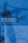 Feminist Economics and the World Bank : History, theory and policy - Book