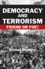 Democracy and Terrorism : Friend or Foe? - Book