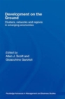 Development on the Ground : Clusters, Networks and Regions in Emerging Economies - Book