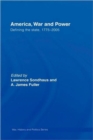 America, War and Power : Defining the State, 1775-2005 - Book