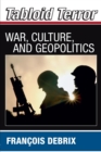 Tabloid Terror : War, Culture, and Geopolitics - Book