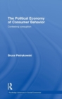 The Political Economy of Consumer Behavior : Contesting Consumption - Book