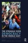The Struggle over Democracy in the Middle East : Regional Politics and External Policies - Book