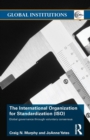 The International Organization for Standardization (ISO) : Global Governance through Voluntary Consensus - Book