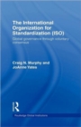 The International Organization for Standardization (ISO) : Global Governance through Voluntary Consensus - Book