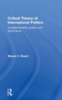 Critical Theory of International Politics : Complementarity, Justice, and Governance - Book