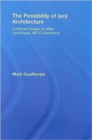 The Possibility of (an) Architecture : Collected Essays by Mark Goulthorpe, dECOi Architects - Book