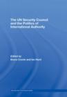 The UN Security Council and the Politics of International Authority - Book
