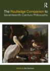 The Routledge Companion to Seventeenth Century Philosophy - Book
