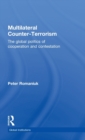 Multilateral Counter-Terrorism : The global politics of cooperation and contestation - Book