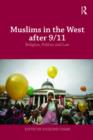 Muslims in the West after 9/11 : Religion, Politics and Law - Book