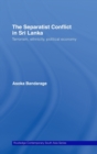 The Separatist Conflict in Sri Lanka : Terrorism, ethnicity, political economy - Book