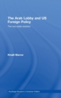 The Arab Lobby and US Foreign Policy : The Two-State Solution - Book