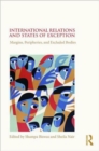 International Relations and States of Exception : Margins, Peripheries, and Excluded Bodies - Book