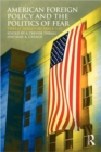 American Foreign Policy and The Politics of Fear : Threat Inflation since 9/11 - Book