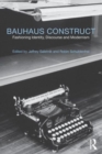 Bauhaus Construct : Fashioning Identity, Discourse and Modernism - Book