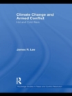 Climate Change and Armed Conflict : Hot and Cold Wars - Book