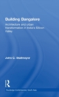 Building Bangalore : Architecture and urban transformation in India’s Silicon Valley - Book