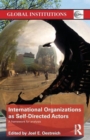 International Organizations as Self-Directed Actors : A Framework for Analysis - Book