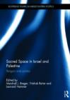 Sacred Space in Israel and Palestine : Religion and Politics - Book