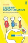Celebrity Humanitarianism : The Ideology of Global Charity - Book