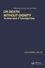 On Death without Dignity : The Human Impact of Technological Dying - Book