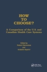 How to Choose? : A Comparison of the U.S. and Canadian Health Care Systems - Book