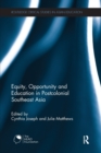 Equity, Opportunity and Education in Postcolonial Southeast Asia - Book