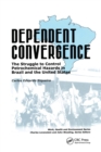 Dependent Convergence : The Struggle to Control Petrochemical Hazards in Brazil and the United States - Book