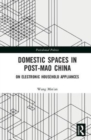 Domestic Spaces in Post-Mao China : On Electronic Household Appliances - Book