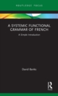 A Systemic Functional Grammar of French : A Simple Introduction - Book