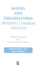 Aging and Disabilities : Seeking Common Ground - Book