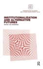 Institutionalization and Alternative Futures - Book