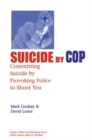 Suicide by Cop : Committing Suicide by Provoking Police to Shoot You - Book