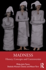 Madness : History, Concepts and Controversies - Book