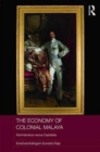 The Economy of Colonial Malaya : Administrators versus Capitalists - Book