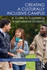 Creating a Culturally Inclusive Campus : A Guide to Supporting International Students - Book