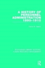 A History of Personnel Administration 1890-1910 - Book