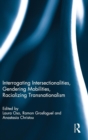 Interrogating Intersectionalities, Gendering Mobilities, Racializing Transnationalism - Book