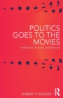 Politics Goes to the Movies : Hollywood, Europe, and Beyond - Book