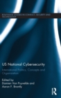 US National Cybersecurity : International Politics, Concepts and Organization - Book