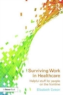 Surviving Work in Healthcare : Helpful stuff for people on the frontline - Book