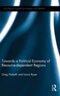 Towards a Political Economy of Resource-dependent Regions - Book