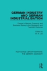 German Industry and German Industrialisation : Essays in German Economic and Business History in the Nineteenth and Twentieth Centuries - Book