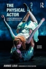 The Physical Actor : Contact Improvisation from Studio to Stage - Book