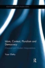 Islam, Context, Pluralism and Democracy : Classical and Modern Interpretations - Book