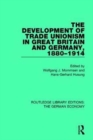 The Development of Trade Unionism in Great Britain and Germany, 1880-1914 - Book