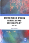 British Public Opinion on Foreign and Defence Policy : 1945-2017 - Book